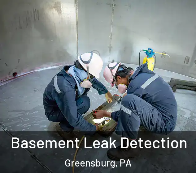  Basement Leak Detection Greensburg, PA