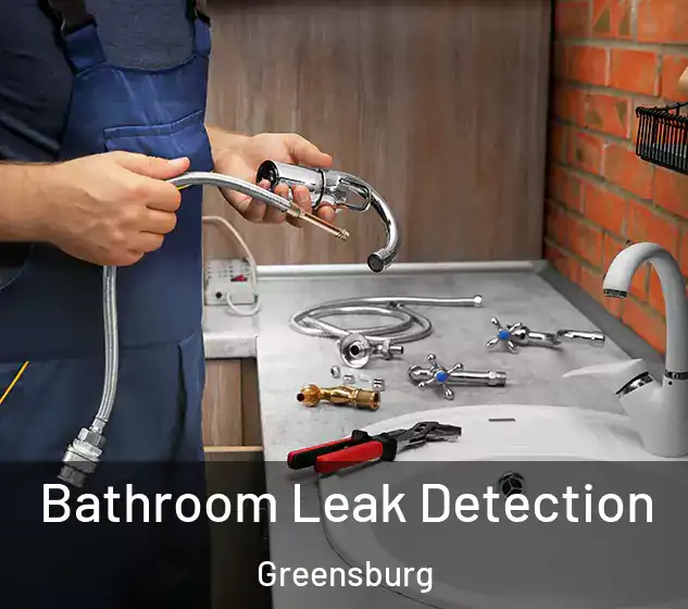  Bathroom Leak Detection Greensburg