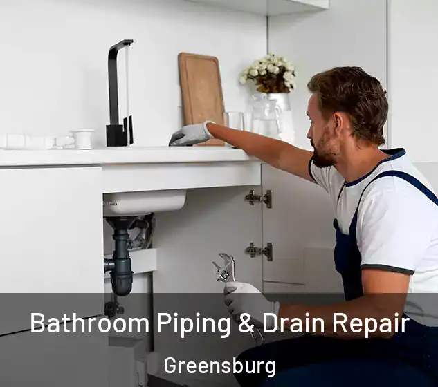  Bathroom Piping & Drain Repair Greensburg