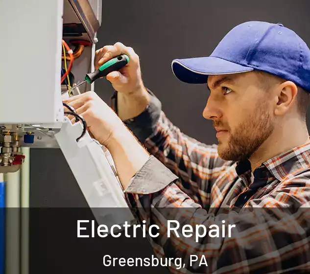  Electric Repair Greensburg, PA