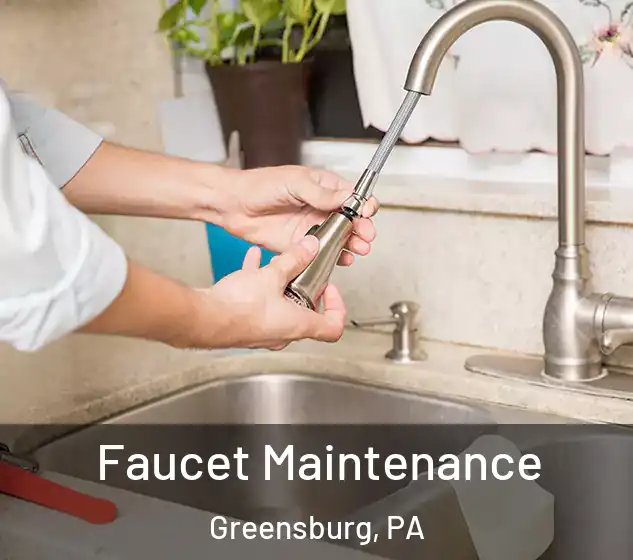  Faucet Maintenance Greensburg, PA