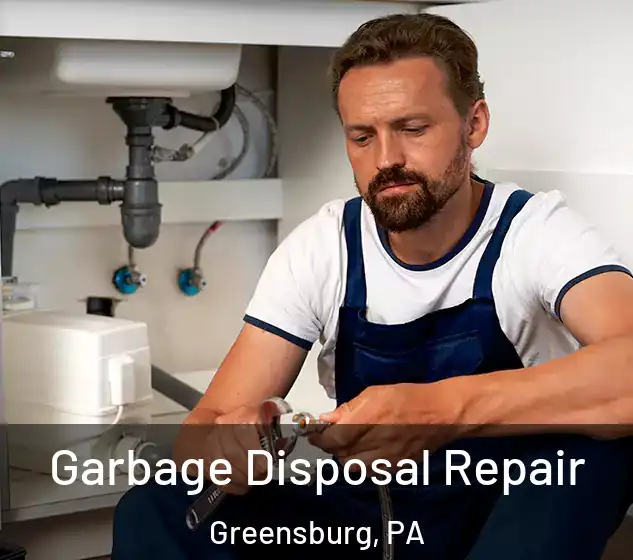  Garbage Disposal Repair Greensburg, PA