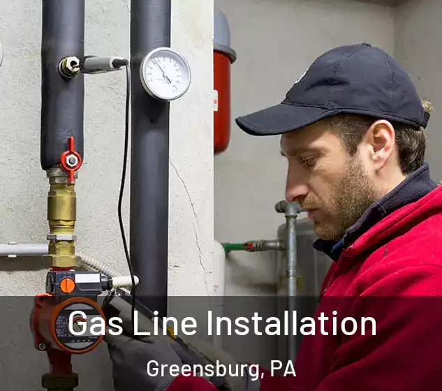  Gas Line Installation Greensburg, PA