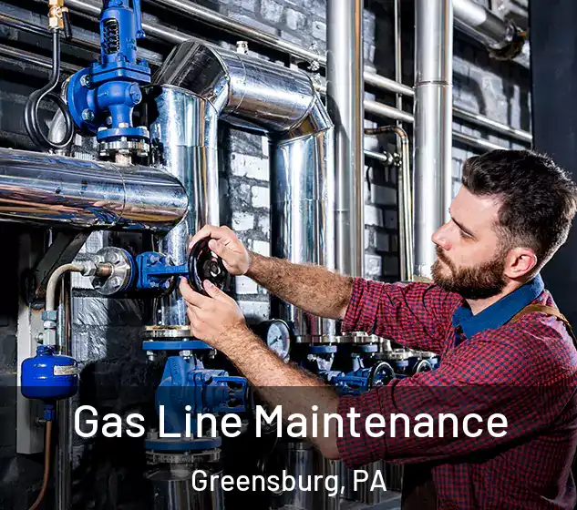  Gas Line Maintenance Greensburg, PA