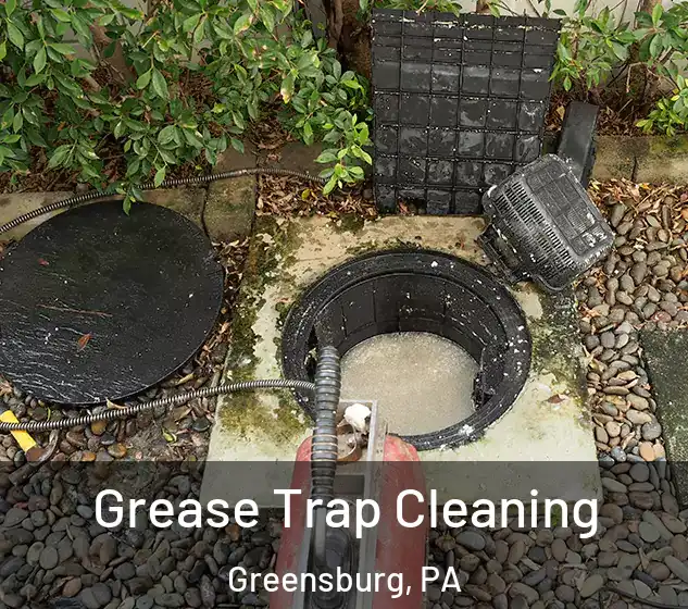  Grease Trap Cleaning Greensburg, PA