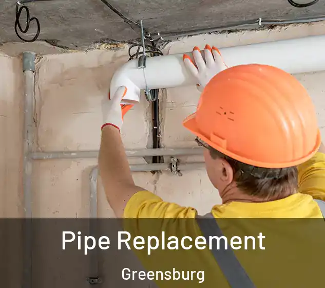  Pipe Replacement Greensburg