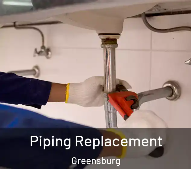  Piping Replacement Greensburg