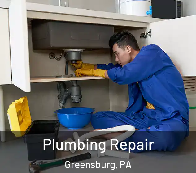  Plumbing Repair Greensburg, PA