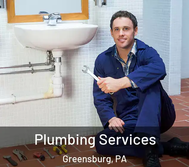  Plumbing Services Greensburg, PA