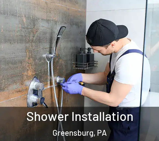  Shower Installation Greensburg, PA