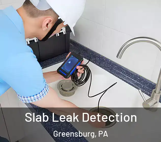  Slab Leak Detection Greensburg, PA