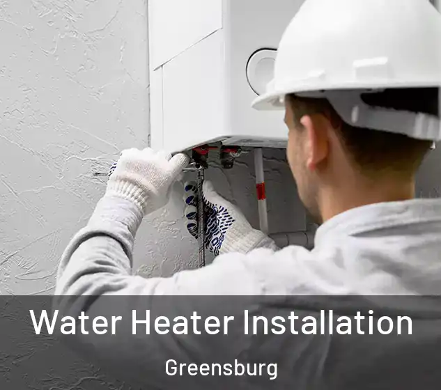  Water Heater Installation Greensburg