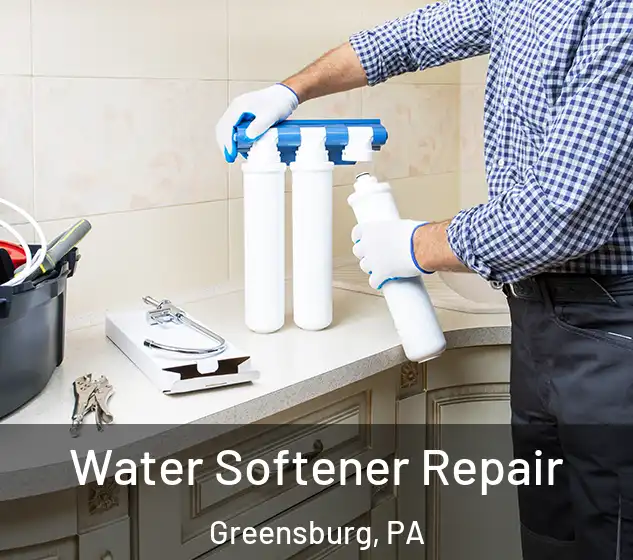  Water Softener Repair Greensburg, PA