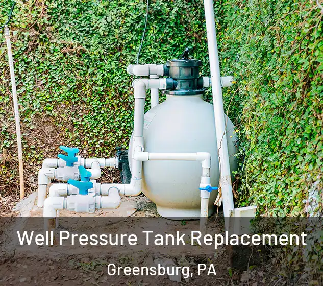  Well Pressure Tank Replacement Greensburg, PA